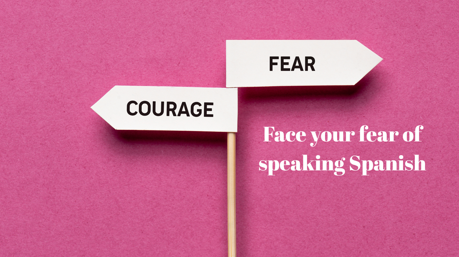 Face your fear of speaking Spanish