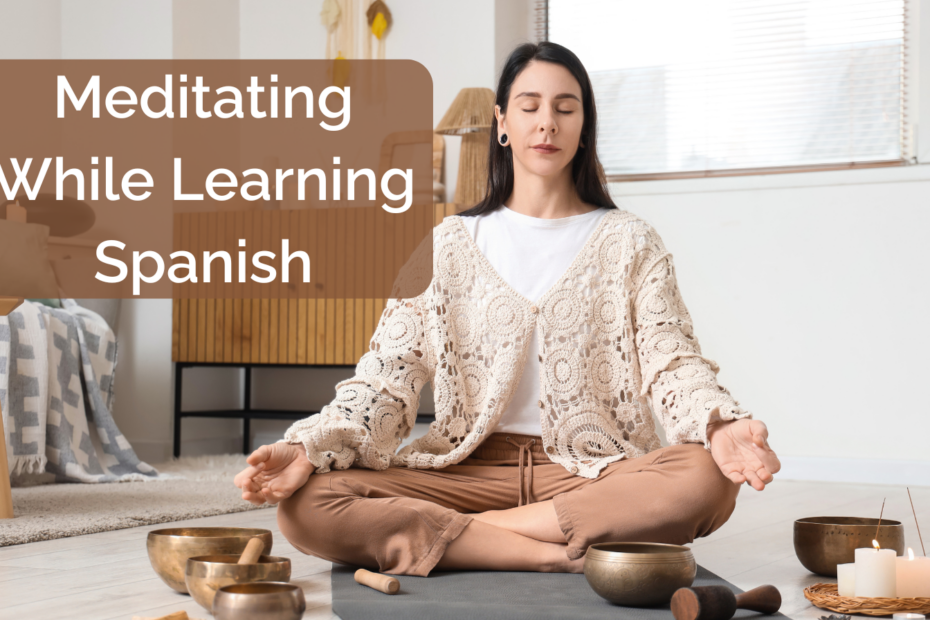 meditation while learning Spanish